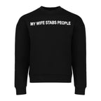 MY WIFE STABS PEOPLE CREWNECK
